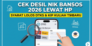 Cek Desil NIK Bansos 2026 Lewat HP, Syarat Lolos DTKS & KIP Kuliah Terbaru