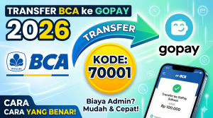 Transfer BCA ke GoPay 2026: Kode 70001, Biaya Admin, dan Cara yang Benar