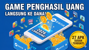 Game Penghasil Uang Langsung ke DANA 2026: 27 Aplikasi yang Sudah Terbukti Cair