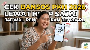 Cara Cek Bansos PKH Lewat HP 2026: Panduan Lengkap dan Jadwal Pencairan