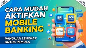Cara Mengaktifkan Mobile Banking BRI, BCA, BNI & Mandiri — Panduan Lengkap untuk Pemula