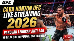 Cara Nonton UFC Live Streaming 2026: Panduan Lengkap Anti-Lag
