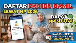 Daftar PKH Ibu Hamil 2026 Lewat HP — Syarat, Nominal Rp3 Juta, dan Jadwal Cair Terbaru