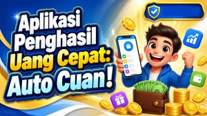Aplikasi Penghasil Uang Cepat: Auto Cuan!