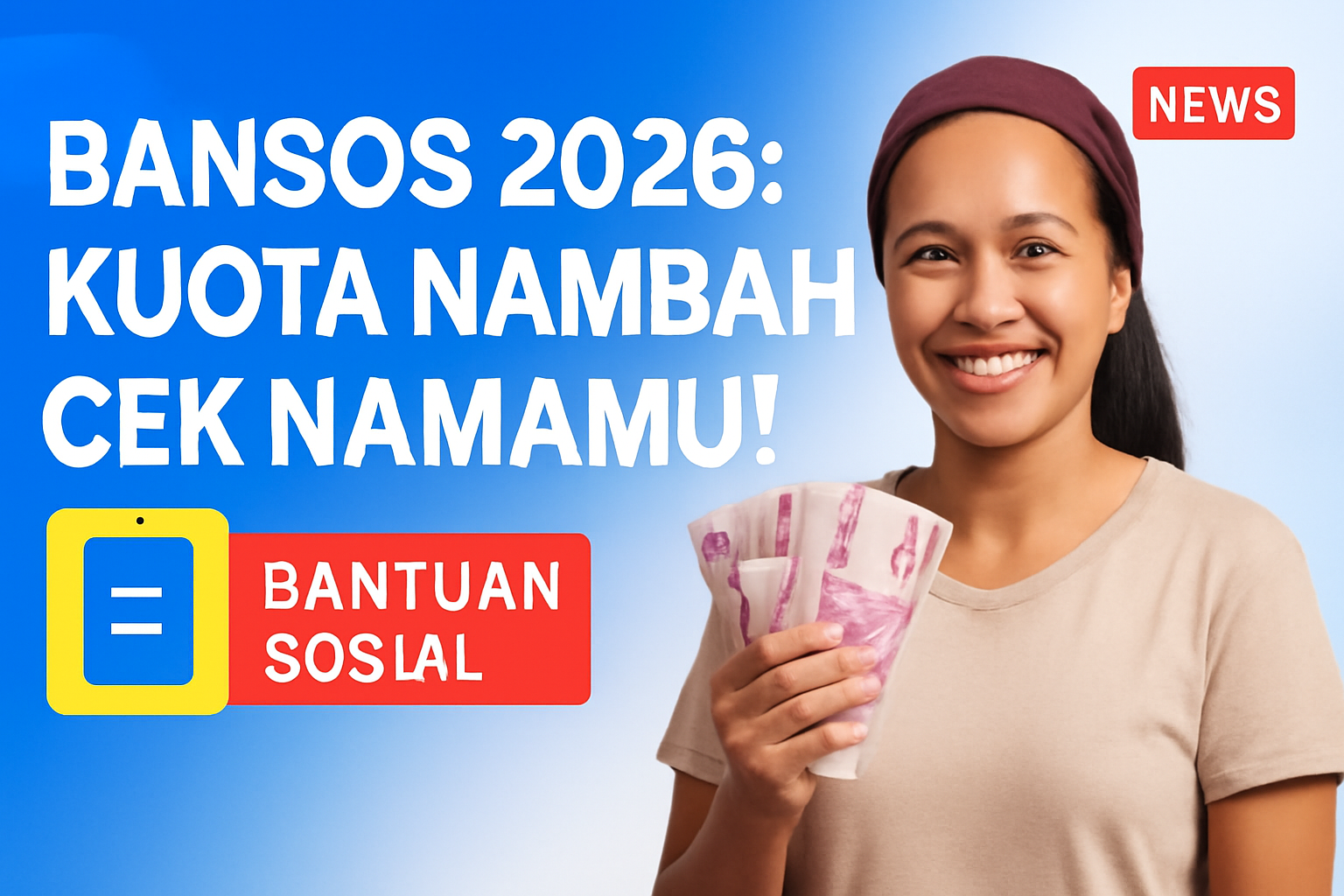 Bansos 2026: Kuota Nambah, Cek Namamu!