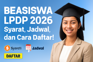 Beasiswa LPDP 2026: Syarat, Jadwal, dan Cara Daftar!