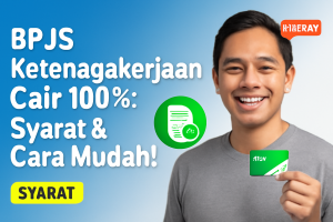 BPJS Ketenagakerjaan Cair 100%: Syarat & Cara Mudah!