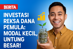 Investasi Reksa Dana Pemula: Modal Kecil, Untung Besar!