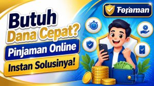 Butuh Dana Cepat? Pinjaman Online Instan Solusinya!