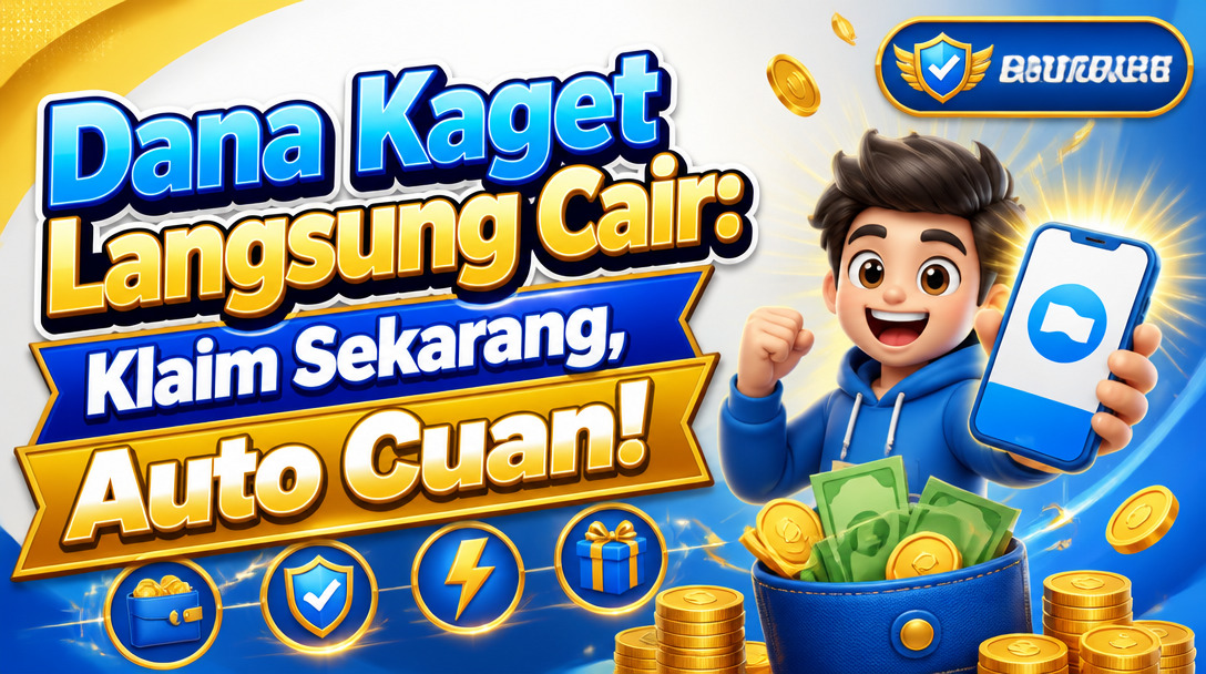 Dana Kaget Langsung Cair: Klaim Sekarang, Auto Cuan!