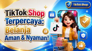 TikTok Shop Terpercaya: Belanja Aman & Nyaman!